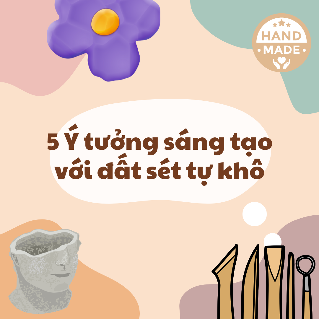 5 ý tưởng sáng tạo với đất sét tự khô