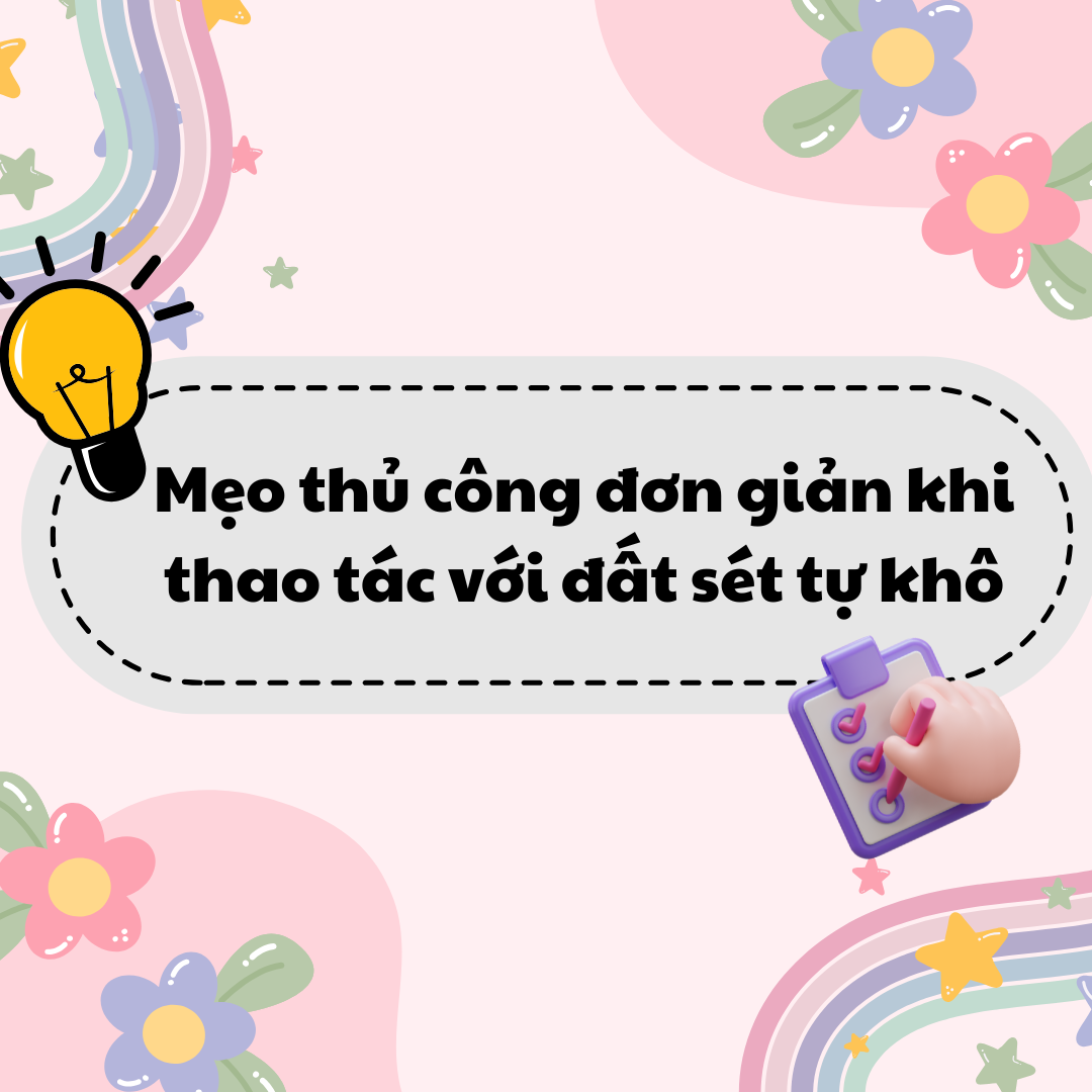 Mẹo thủ công đơn giản với đât sét tự khô
