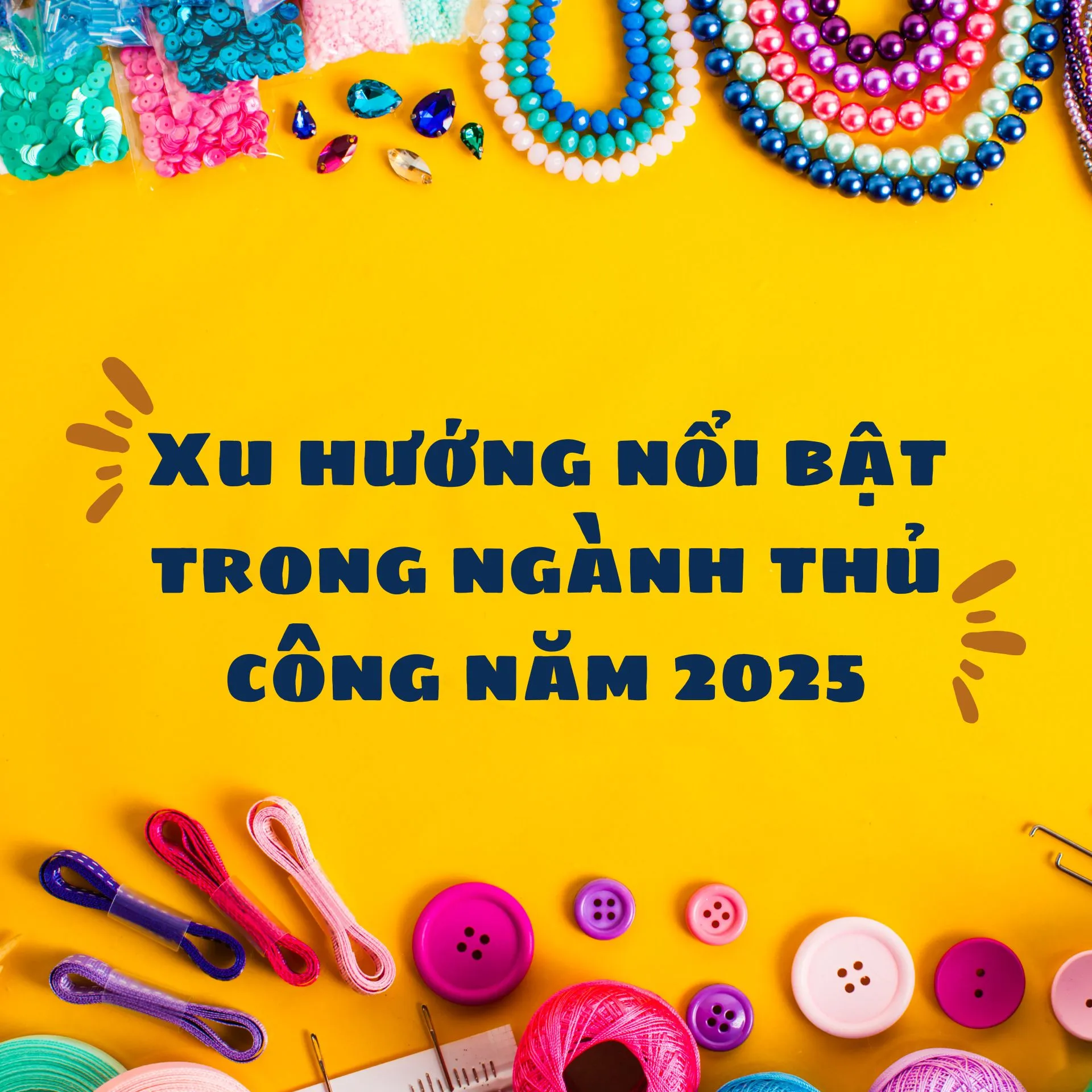 Xu hươngs nổi bật trong ngành thủ công năm 2025